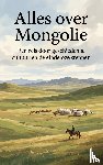 B.V., Andries - Alles over Mongolie