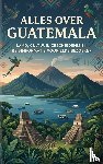 B.V., Andries - Alles over Guatemala