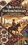 B.V., Andries - Alles over Turkmenistan
