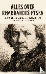 B.V., Andries - Alles over Rembrandts Etsen