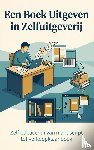 B.V., Andries - Een Boek Uitgeven in Zelfuitgeverij