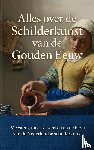 B.V., Andries - Alles over de Schilderkunst van de Gouden Eeuw