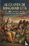 B.V., Andries - Alles over de Bhagavad Gita