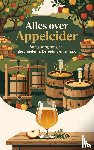 B.V., Andries - Alles over Appelcider