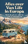 B.V., Andries - Alles over Van Life in Europa