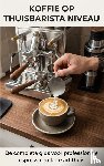 B.V., Andries - Koffie op Thuisbarista Niveau
