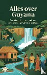 B.V., Andries - Alles over Guyana - Geschiedenis, natuur, cultuur en samenleving van een uniek land