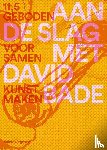  - Aan de slag met David Bade