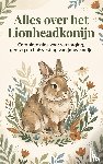 B.V., Andries - Alles over het Lionheadkonijn