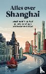 B.V., Andries - Alles over Shanghai