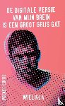 Wielinga, Gerrit Jan - De digitale versie van mijn brein is een groot grijs gat