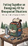 B.V., Waries - Putting Together an Emergency Kit for Unexpected Situations