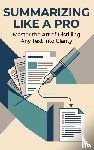  - Summarizing Like a Pro