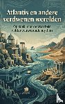 B.V., Waries - Atlantis en andere verdwenen werelden