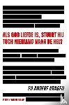 Kamp, Wilkin van de - Als God liefde is, stuurt Hij toch niemand naar de hel?