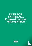 Chaves, Raimond, Gonzalez-Foerster, Dominique, Herkenhoff, Paulo, Mutsaers, Lutgart - Duet for Cannibals - forms of cultural appropriation