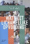  - Wat heet lichamelijke opvoeding?
