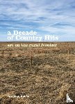  - A decade of country hits - art on the rural frontier