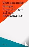 Balibar, Etienne - Voor een ander Europa - Essays, lezingen, stellingen