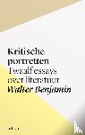 Benjamin, Walter - Kritische portretten - Twaalf essays over literatuur