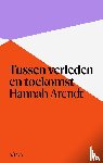 Arendt, Hannah - Tussen verleden en toekomst