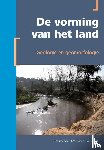 Stouthamer, Esther, Cohen, Kim, Hoek, Wim - De vorming van het land - Geologie en geomorfologie