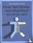 Sterren, Paul van der - Over het brein - non-dualiteit en vrije wil