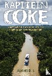 K., Raymond - Kapitein Coke - Waargebeurde avonturen van een Nederlandse cocainesmokkelaar