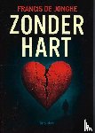 Jonghe, Francis de - Zonder hart