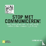 Rooij, Harrie van - Stop met communiceren! - waarom communicatie meestal mislukt en hoe je daar verandering in brengt