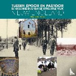 Habben Jansen, Eddy - Tussen spoor en pastoor - de geschiedenis van de Utrechtse wijk Nieuw Engeland