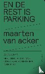 Van Acker, Maarten - En de rest is parking