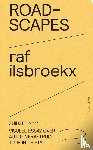 Ilsbroekx, Raf - Roadscapes