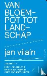 Vilain, Jan, Van Acker, Maarten - Van bloempot tot landschap