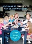 Haverkort, Corrie, Kooistra-Popelier, Marlijn, Hendrikse-Voogt, Aleide - Hoe maak je een succes van je nieuwe gezin?