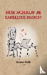 Florie, Susanna - Hoe schrijf je zakelijke blogs