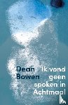 Bowen, Dean - Ik vond geen spoken in Achtmaal