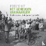 Foto's uit het geheugen van Haarlem