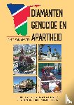 Van Amstel, Henry - Diamanten Genocide en Apartheid - De ontstaansgeschiedenis van Namibië, het voormalig (Duits) Zuidwest-Afrika