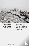 Cherchi, Valeria - Some of you killed Luisa