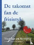 - DE TAKOMST FAN DE FRISISTYK - Tradysje en fernijing