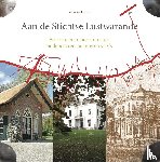 Werkhoven, Annet - AAN DE STICHTSE LUSTWARANDE DEEL 3 - Bekende en minder bekende landgoederen, buitens en villa's