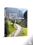Wellens, Tim, Bosch, Paul van den, Hoolst, Wim Van - De ware weg naar de wielerdroom - handleiding voor wie renner wilt worden met concrete tips