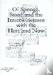 Wesseling, Janneke - Of sponge, stone and the intertwinement with the here and now