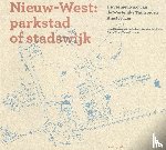 Nio, Ivan, Reijndorp, Arnold, Veldhuis, Wouter, Blom, Anita, Coumou, Hein - Nieuw-West: parkstad of stadswijk ?