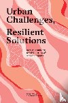 Boomen, Tijs van den, Frijters, Eric, Assen, Sandra van, Broekman, Marco - Urban challenges, resilient solutions