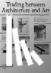 Davidts, Wouter, Holden, Susan, Paine, Ashley - Trading Between Architecture and Art