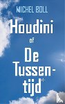 Boll, Michel - Houdini of De Tussentijd