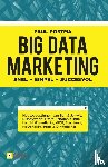 Postma, Paul - Big data marketing - snel - simpel - succesvol