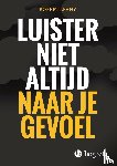 Leahy, Robert - Luister niet altijd naar je gevoel